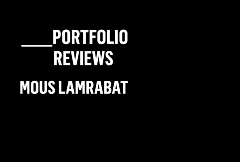 Portfolio Reviews with Mous Lamrabat